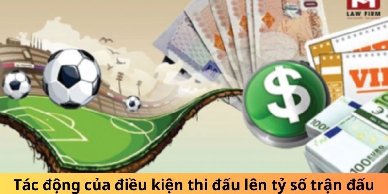 Tác động của điều kiện thi đấu lên tỷ số trận đấu