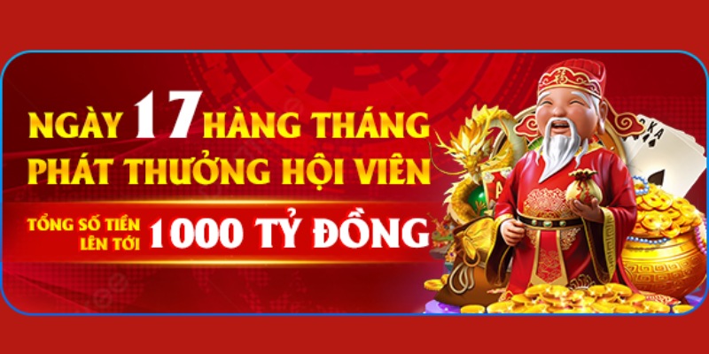 Chương trình thưởng hội viên hàng tháng nghìn tỷ đồng ngày 17