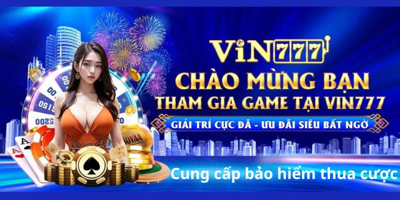 Nội dung khuyến mãi bảo hiểm cược thua VIN777