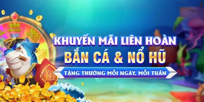 Thông tin chi tiết chương trình ưu đãi của bắn cá - nổ hũ cho newbie