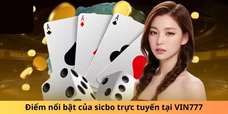 Điểm nổi bật của sicbo trực tuyến tại VIN777