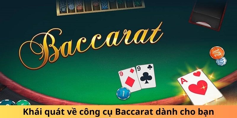 Khái quát về công cụ Baccarat dành cho bạn